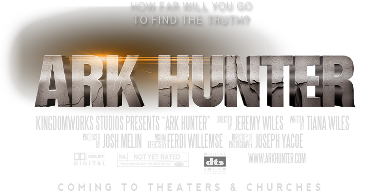 How far will you go to find the truth? ARK HUNTER | KingdomWorks Studios Presents 'Ark Hunter', Directed by Jeremy Wiles, Written by Tiana Wiles, Produced by Josh Melin, Visual Effects by Ferdi Willemse, Director of Photography: Joseph Yacoe | Coming to Theaters and Churches